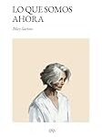 Descubriendo 'Lo que somos ahora' de May Sarton: Un Análisis Comparativo con las Mejores Obras de la Literatura Contemporánea