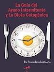 Comparativa de los Mejores Libros sobre Ayuno Intermitente y Dieta Cetogénica: La Guía Definitiva para Transformar tu Alimentación