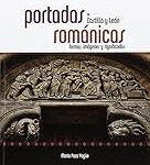 Explorando la Belleza de las Portadas Románicas: Análisis y Comparativa de los Mejores Libros sobre Arte y Arquitectura