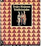 Descubriendo la Tradición: Análisis y Comparativa de los Mejores Libros sobre el Traje Riojano
